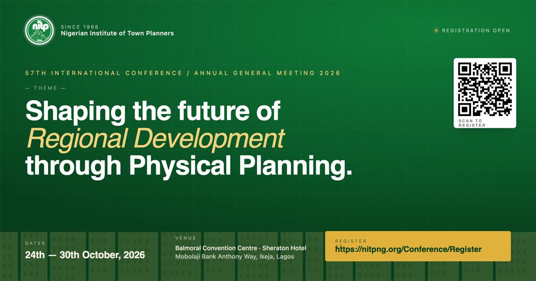 57th NITP International Conference & AGM 2026 — Shaping the future of Regional Development through Physical Planning. Oct 24–30, 2026, Sheraton Hotel Ikeja Lagos